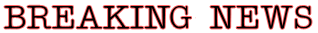 Breaking news